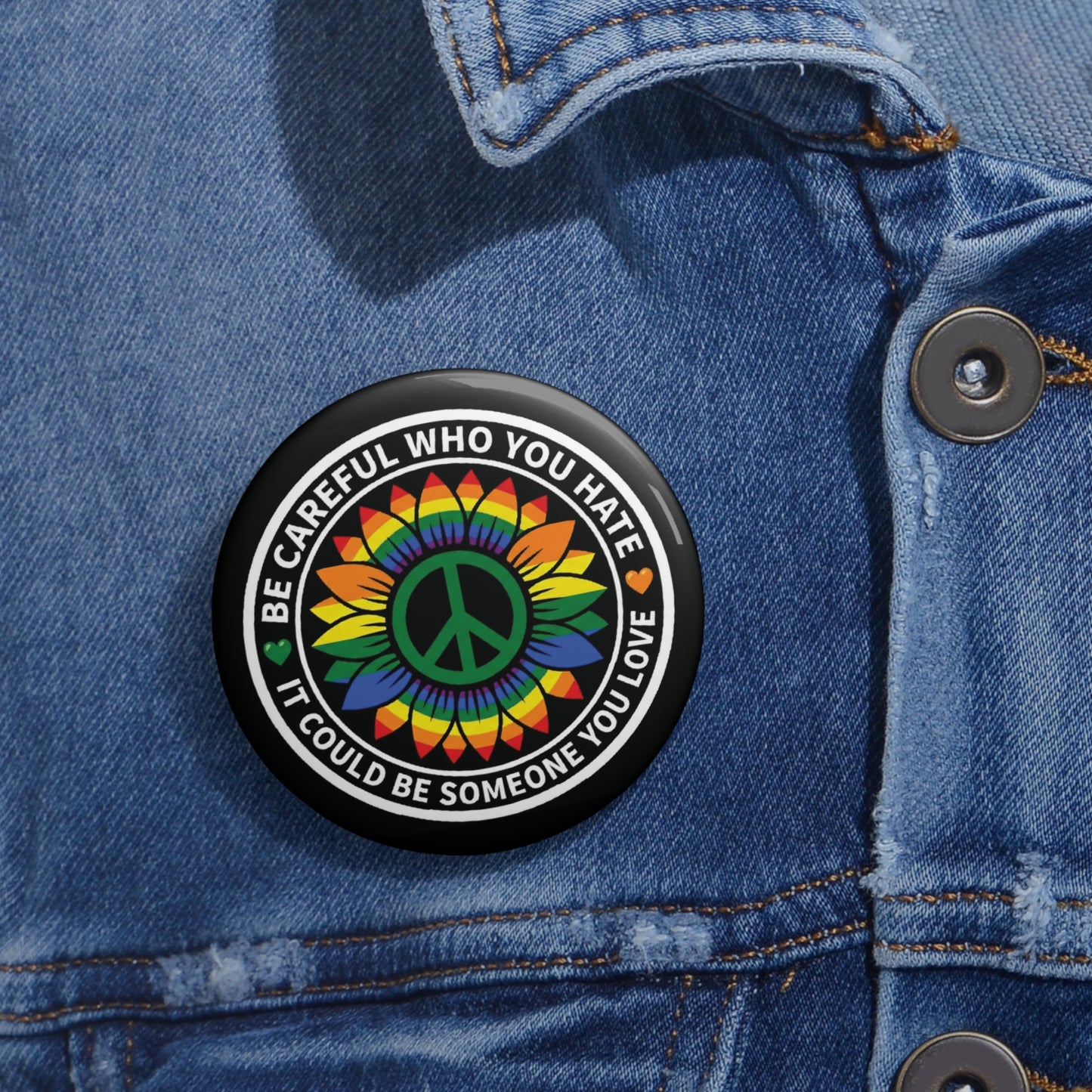 Be Careful Who You Hate | Rainbow Sunflower Peace Pin