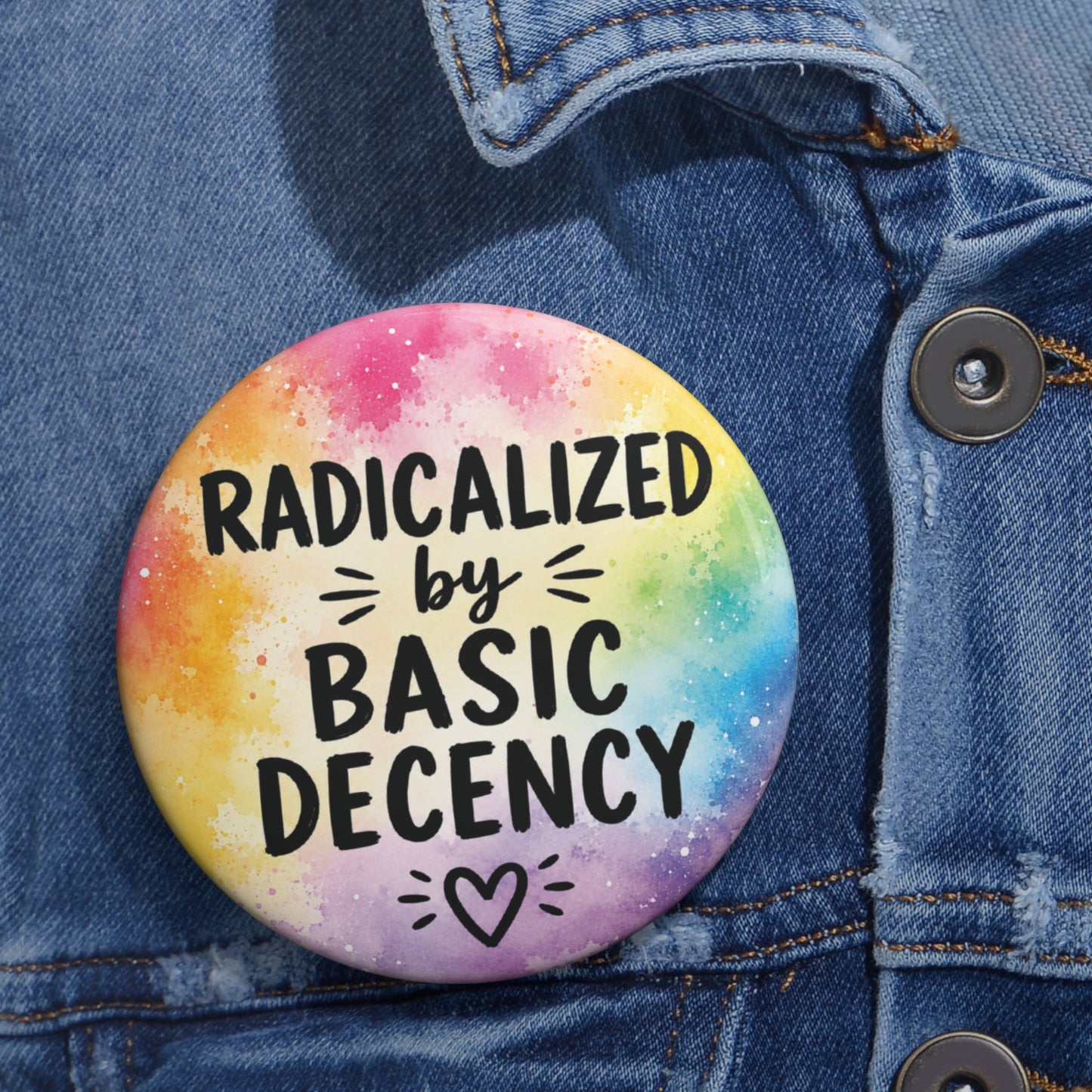 Radicalized by Basic Decency | Watercolor Pin Button