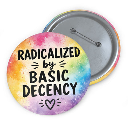 Radicalized by Basic Decency | Watercolor Pin Button