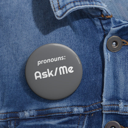 Ask Me | Pronoun Pin | Pride Button