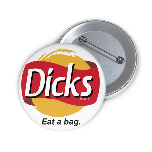 Dick's — Eat a Bag | Funny Parody Pin Button