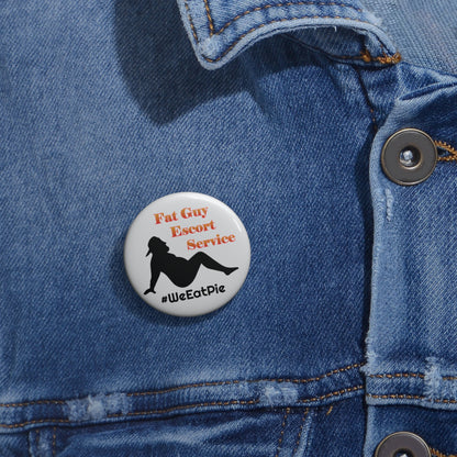 Fat Guy Escort Service | Funny Novelty Pin