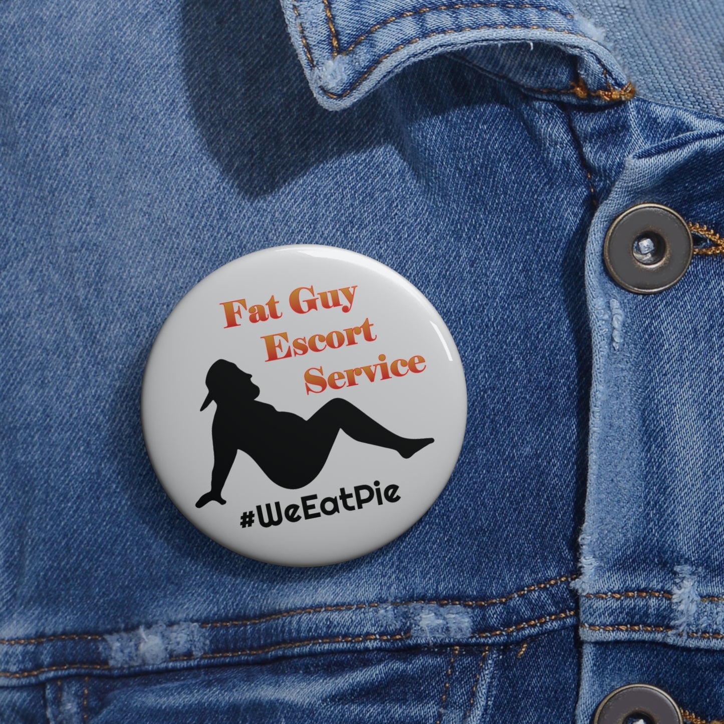 Fat Guy Escort Service | Funny Novelty Pin