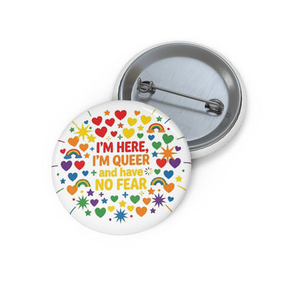 I'm Here, I'm Queer, and Have No Fear | Pride Button