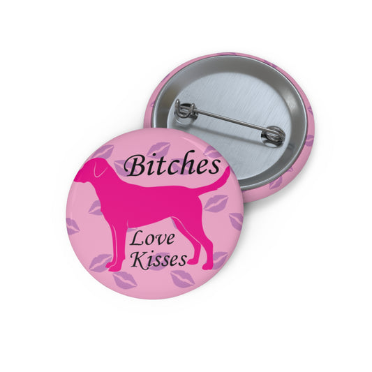 Bitches Love Kisses | Funny Dog Lover Pin