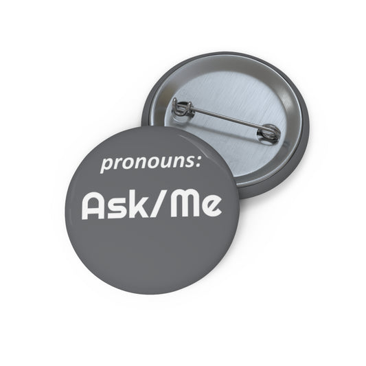 Ask Me | Pronoun Pin | Pride Button
