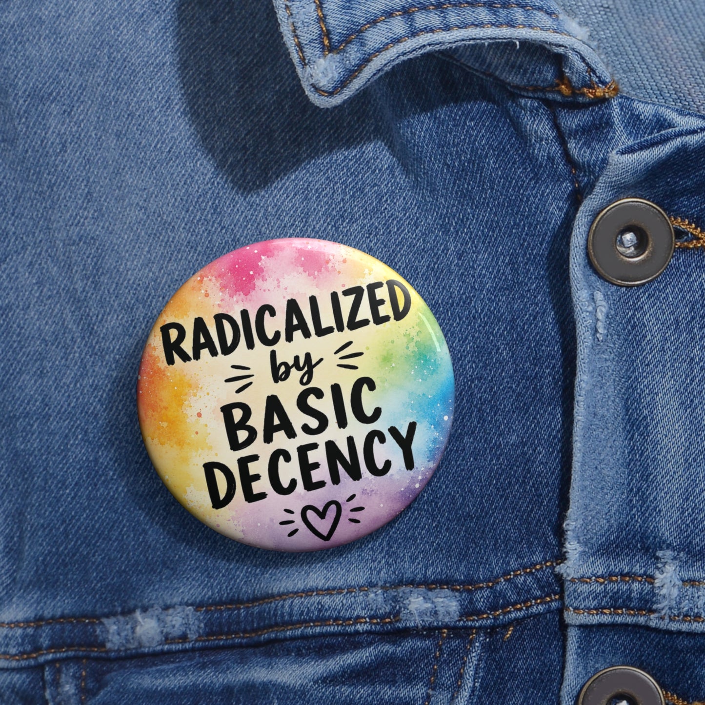 Radicalized by Basic Decency | Watercolor Pin Button