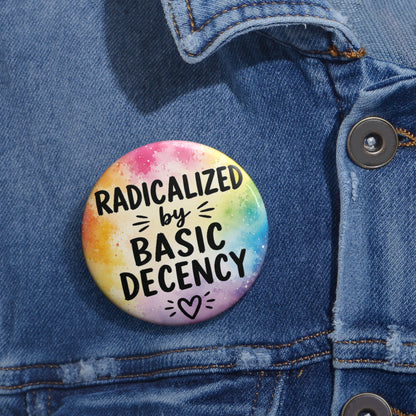 Radicalized by Basic Decency | Watercolor Pin Button