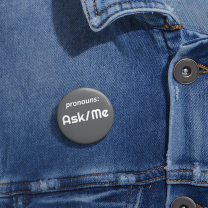 Ask Me | Pronoun Pin | Pride Button