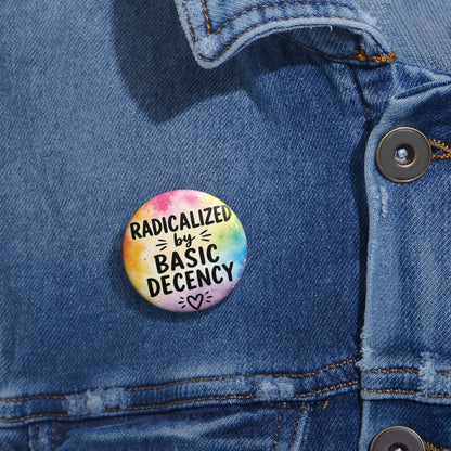 Radicalized by Basic Decency | Watercolor Pin Button