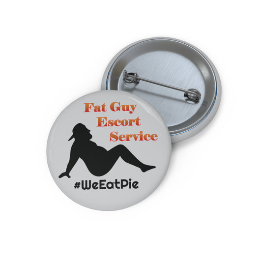 Fat Guy Escort Service | Funny Novelty Pin