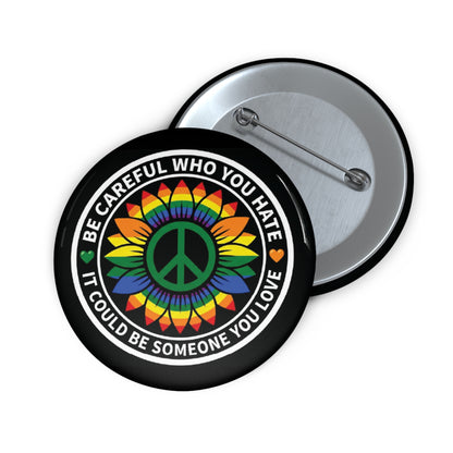 Be Careful Who You Hate | Rainbow Sunflower Peace Pin