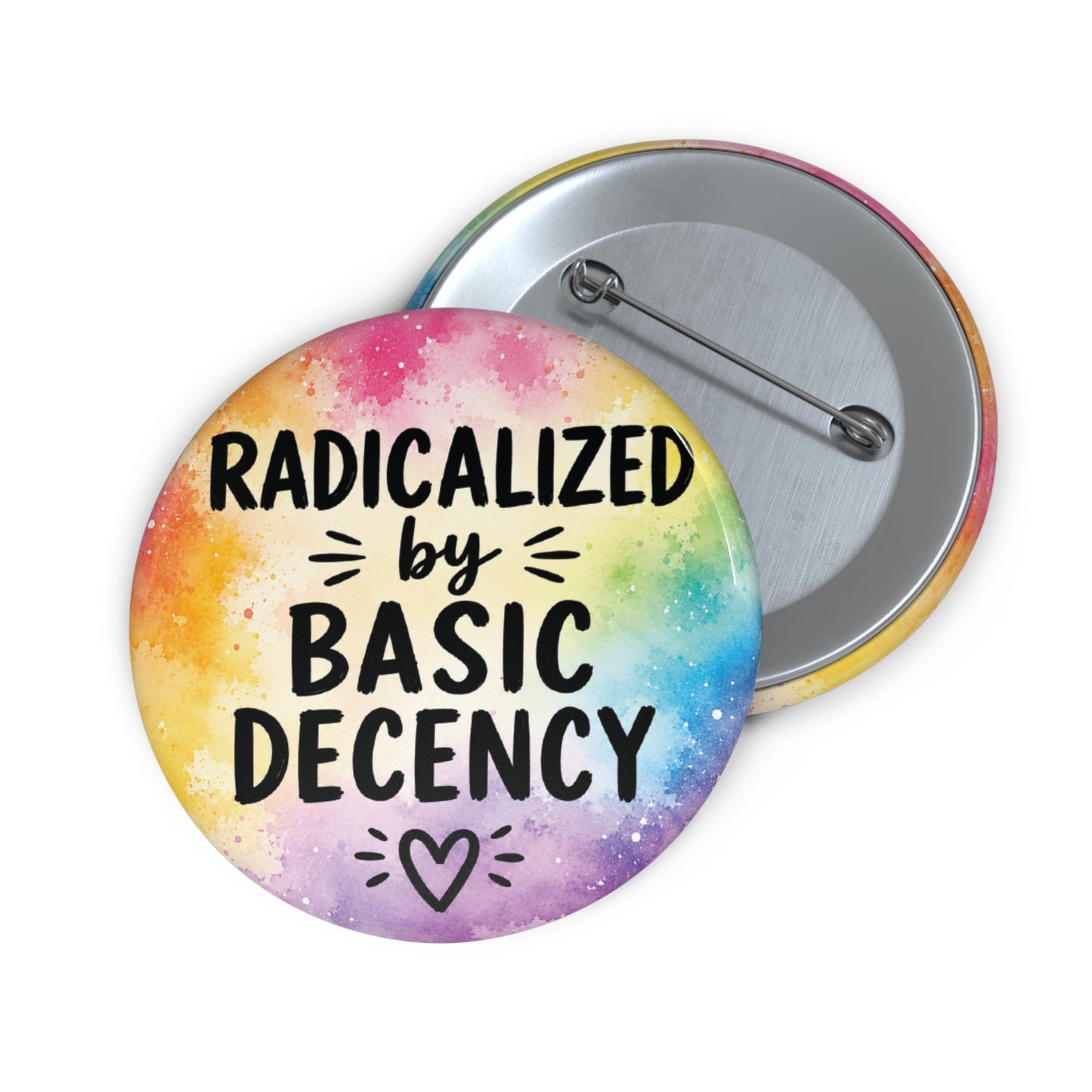 Radicalized by Basic Decency | Watercolor Pin Button